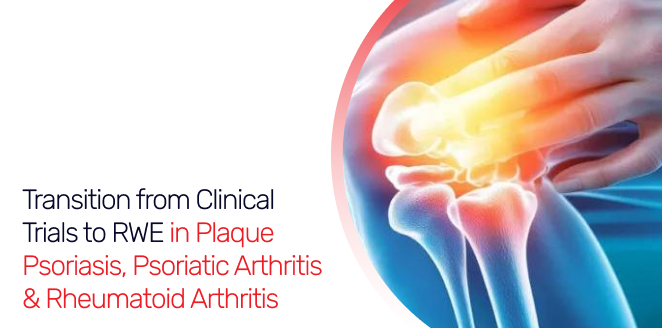 Transition from Clinical Trials to RWE in Plaque Psoriasis, Psoriatic Arthritis & Rheumatoid Arthritis