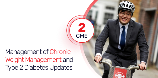 Management of Chronic Weight Management and Type 2 Diabetes Updates