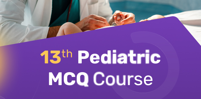 13th Pediatric MCQ Course