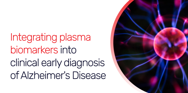 Integrating plasma biomarkers into clinical early diagnosis of Alzheimer's Disease