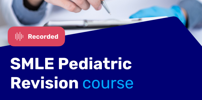 SMLE Pediatric Revision (Recorded Course 2025)