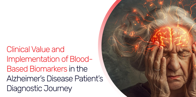 Clinical Value and Implementation of Blood-Based Biomarkers in the Alzheimer’s Disease Patient’s Diagnostic Journey