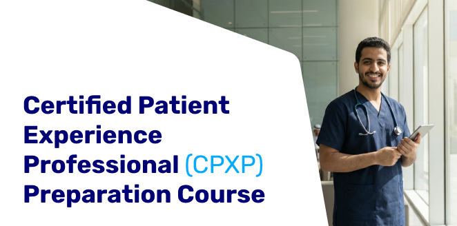 الكورس التحضيري لامتحان أخصائي تجربة المريض المعتمد CPXP